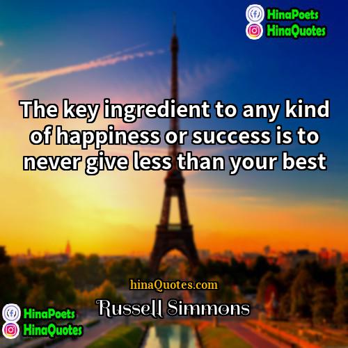 Russell Simmons Quotes | The key ingredient to any kind of